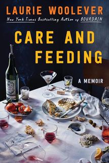 ‘Care and Feeding: A Memoir,’ by Laurie Woolever