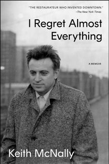 ‘I Regret Almost Everything’ by Keith McNally